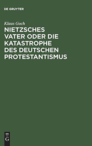 Nietzsches Vater oder die Katastrophe des deutschen Protestantismus: Eine Biographie