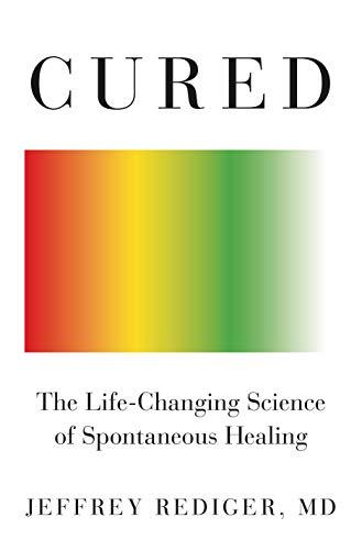 Cured: The Life-Changing Science of Spontaneous Healing: Strengthen Your Immune System and Heal Your Life