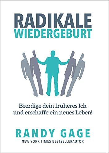 Radikale Wiedergeburt: Beerdige dein früheres Ich und erschaffe ein neues Leben!