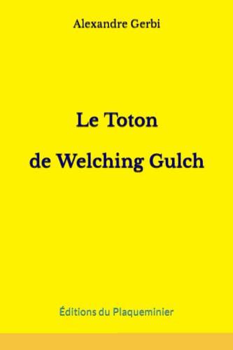 Le Toton de Welching Gulch: ou L'Extraordinaire histoire de Marcellineau d'Anjoulx