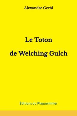 Le Toton de Welching Gulch: ou L'Extraordinaire histoire de Marcellineau d'Anjoulx