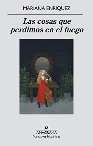 Las cosas que perdimos en el fuego (Narrativa hispánica, Band 559)