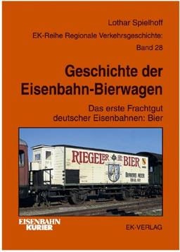 Geschichte der Eisenbahn-Bierwagen. Das erste Frachtgut deutscher Eisenbahnen: Bier