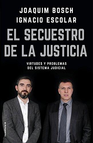 El secuestro de la justicia: Virtudes y problemas del sistema judicial (Eldiario.es)