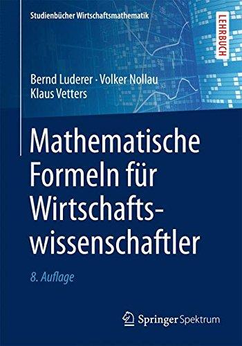 Mathematische Formeln für Wirtschaftswissenschaftler (Studienbücher Wirtschaftsmathematik)