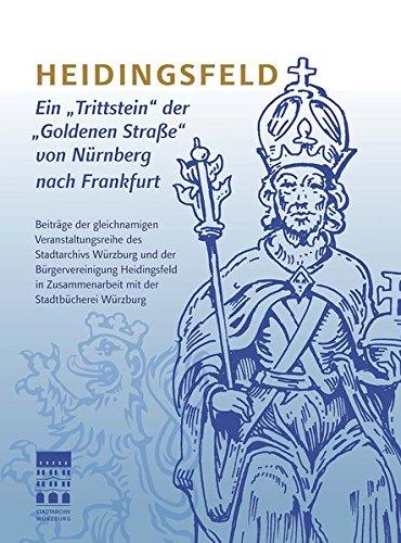 Heidingsfeld: Ein „Trittstein“ der „Goldenen Straße“ von Nürnberg nach Frankfurt