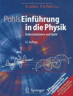 Pohls Einführung in die Physik: Band 2: Elektrizitätslehre und Optik: Elektrizitatslehre Und Optik