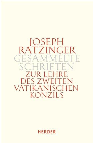 Joseph Ratzinger - Gesammelte Schriften: Zur Lehre des Zweiten Vatikanischen Konzils: Formulierung - Vermittlung - Deutung