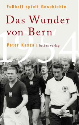 Fußball spielt Geschichte: Das Wunder von Bern 1954