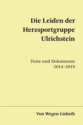 Die Leiden der Herzsportgruppe Ulrichstein: Texte und Dokumente 2014-2019