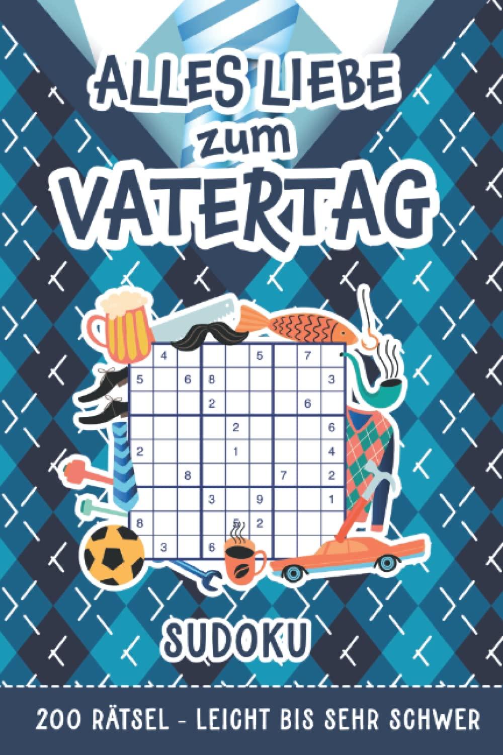 Alles Liebe zum Vatertag - Sudoku: Ein kleines Vatertagsgeschenk & Papa Geschenk | 200 Rätsel von leicht bis sehr schwer