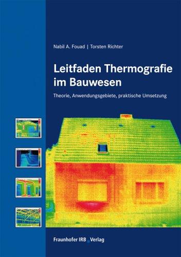 Leitfaden Thermografie im Bauwesen. Theorie, Anwendungsgebiete, praktische Umsetzung