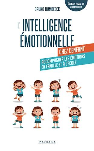 L'intelligence émotionnelle chez l'enfant : accompagner les émotions en famille et à l'école