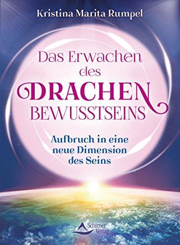 Das Erwachen des Drachenbewusstseins: Aufbruch in eine neue Dimension des Seins