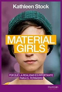 Material Girls: Por qué la realidad es importante para el feminismo (Shackleton Books)