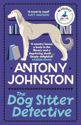 The Dog Sitter Detective: The tail-wagging cosy crime series, 'Simply delightful!' - Vaseem Khan (Dog Sitter Detective, 1, Band 1)