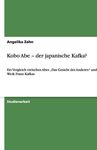 Kobo Abe - der japanische Kafka?: Ein Vergleich zwischen Abes "Das Gesicht des Anderen" und dem Werk Franz Kafkas