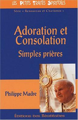 Adoration et consolation : simples prières