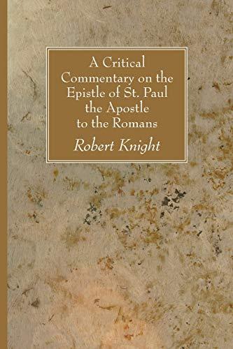 A Critical Commentary on the Epistle of St. Paul the Apostle to the Romans