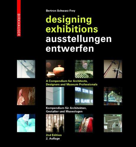 Ausstellungen entwerfen / Designing Exhibitions: Kompendium für Architekten, Gestalter und Museologen / A Compendium for Architects, Designers and Museum Professionals