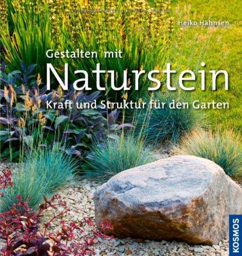 Gestalten mit Naturstein: Kraft und Struktur für den Garten: Kraft und Natur für den Garten