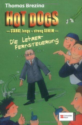 Hot Dogs 08. Die Lehrer-Fernsteuerung: Starke Jungs - streng geheim