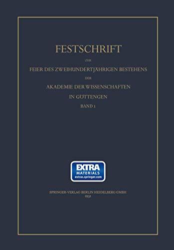 Festschrift zur Feier des zweihundertjährigen Bestehens des Akademie der Wissenschaft in Göttingen: 1. Band "Mathematisch-physikalische Klasse" 2. Band " Philologisch-historische Klasse"