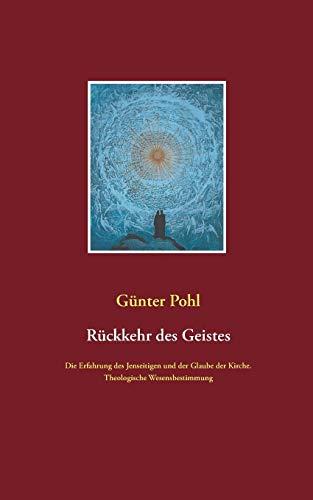 Rückkehr des Geistes: Die Erfahrung des Jenseitigen und der Glaube der Kirche. Theologische Wesensbestimmung