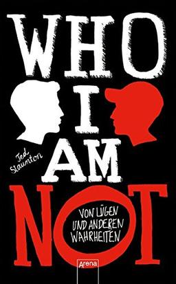 WHO I AM NOT. Von Lügen und anderen Wahrheiten