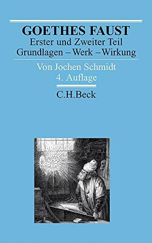 Goethes Faust Erster und Zweiter Teil: Grundlagen - Werk - Wirkung (Arbeitsbücher zur Literaturgeschichte)