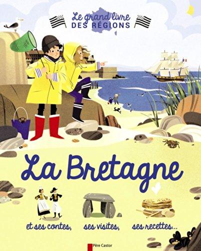 La Bretagne : et ses contes, ses visites, ses recettes...