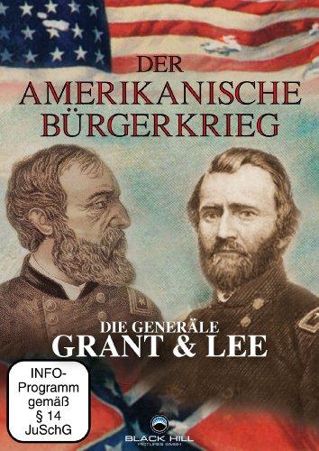 Der Amerikanische Bürgerkrieg - Die Generäle Grant und Lee