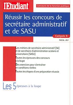 Réussir les concours de secrétaire administratif et de SASU, catégorie B : les cinq épreuves à la loupe