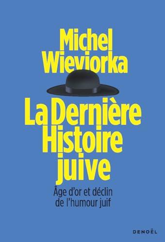 La dernière histoire juive : âge d'or et déclin de l'humour juif