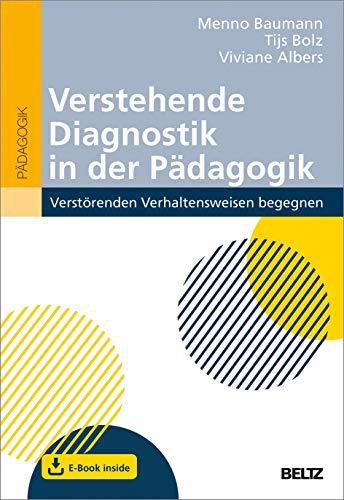 Verstehende Diagnostik in der Pädagogik: Verstörenden Verhaltensweisen begegnen. Mit E-Book inside