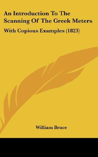 An Introduction To The Scanning Of The Greek Meters: With Copious Examples (1823)