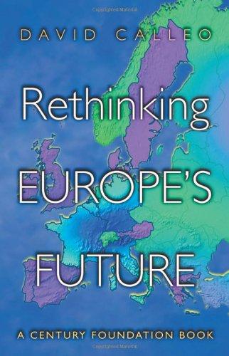 Rethinking Europe's Future (Century Foundation Book)