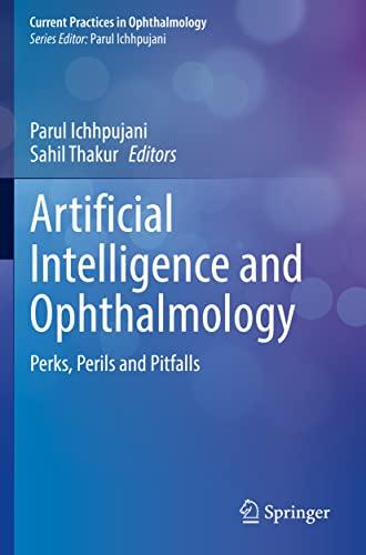 Artificial Intelligence and Ophthalmology: Perks, Perils and Pitfalls (Current Practices in Ophthalmology)