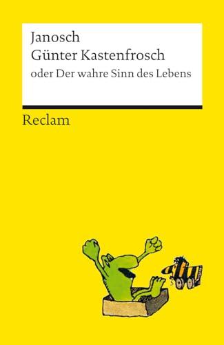 Günter Kastenfrosch oder Der wahre Sinn des Lebens: Charmante Bildergeschichten von Janosch über den Sinn des Lebens, mit den Kultfiguren Günter ... der Tigerente | Reclams Universal-Bibliothek