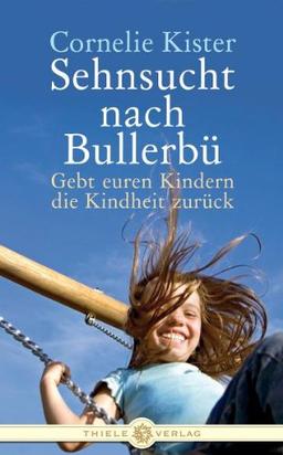 Sehnsucht nach Bullerbü: Gebt euren Kindern die Kindheit zurück