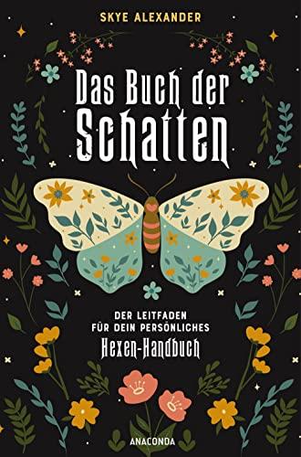 Das Buch der Schatten. Der Leitfaden für dein persönliches Hexen-Handbuch. - Anlage, Aufbau, Anwendung