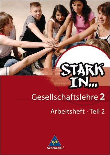 Stark in ... Gesellschaftslehre - Ausgabe 2007: Arbeitsheft 2 Teil 2: Arbeitsheft 2 Teil 2. Ausgabe 2007