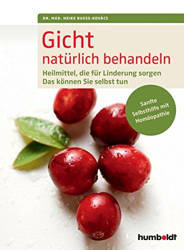 Gicht natürlich behandeln: Heilmittel, die für Linderung sorgen. Das können Sie selbst tun. Sanfte Selbsthilfe mit Homöopathie.