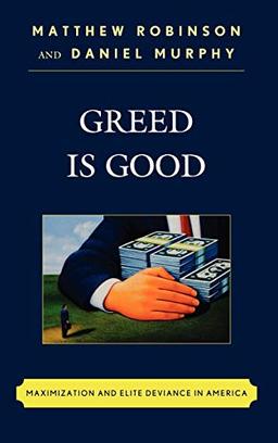 Greed is Good: Maximization and Elite Deviance in America