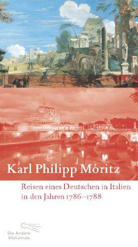 Reisen eines Deutschen in Italien in den Jahren 1786 bis 1788: Mit einem Essay bereichert von Jan Röhnert und Fotografien von Alexander Paul Englert (Die Andere Bibliothek)