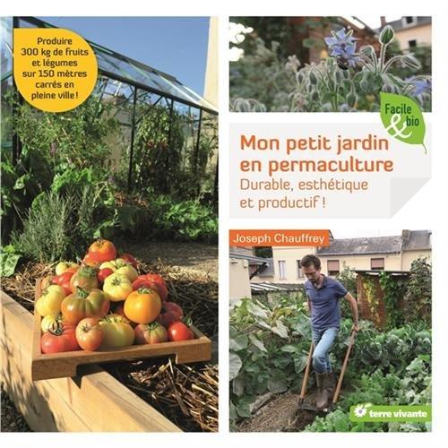 Mon petit jardin en permaculture : durable, esthétique et productif !