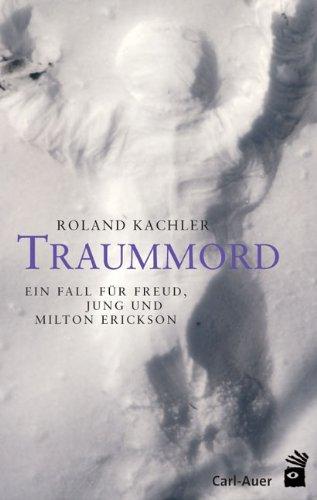 Traummord: Ein Fall für Freud, Jung und Milton Erickson