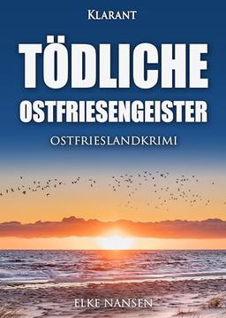 Tödliche Ostfriesengeister. Ostfrieslandkrimi (Faber und Waatstedt ermitteln)