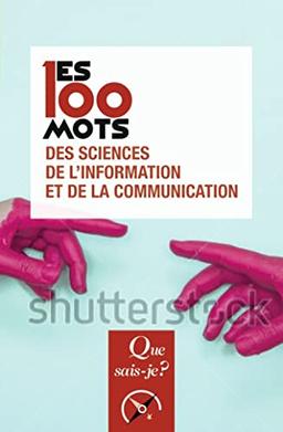 Les 100 mots des sciences de l'information et de la communication