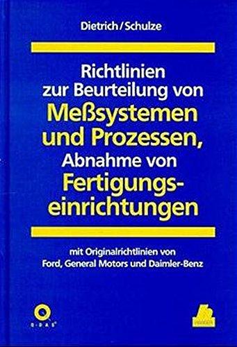 Richtlinien zur Beurteilung von Meßsystemen und Prozessen, Abnahme von Fertigungseinrichtungen = Guidelines for the Evaluation of Measurement Systems ... from Ford, General Motors and Daimler-Benz